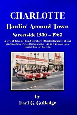 Charlotte Haulin' Around Town Streetside 1950-1963 - Earl G Gulledge - cover