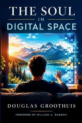 The Soul in Digital Space - Douglas Groothuis - cover