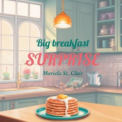 Big Breakfast Surprise - Mariela St Clair - cover