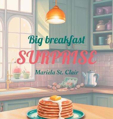 Big Breakfast Surprise - Mariela St Clair - cover