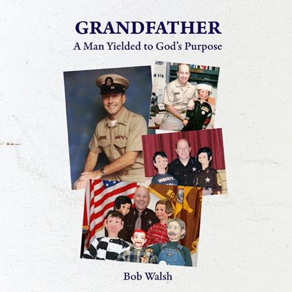 Grandfather: A Man Yielded to God’s Purpose