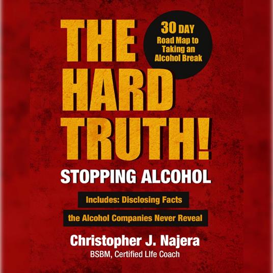 The Hard Truth! Stopping Alcohol!