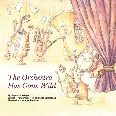 The Orchestra Has Gone Wild - Daphna Lustiger - cover