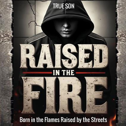 Raised in the Fire