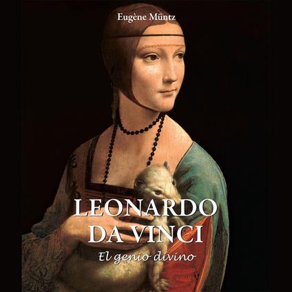 Leonardo Da Vinci - El genio divino