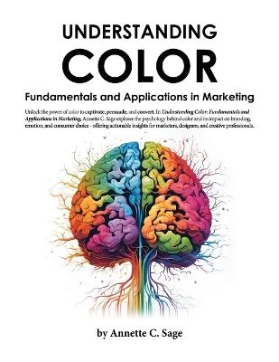 Understanding Color: Fundamentals and Applications in Marketing - Annette C Sage - cover