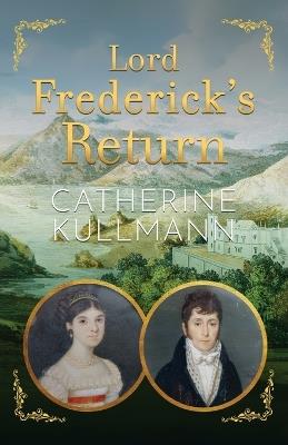Lord Frederick's Return: A Regency Novel - Catherine Kullmann - cover