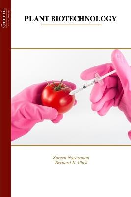 Plant Biotechnology - Bernard R Glick,Zareen Narayanan - cover