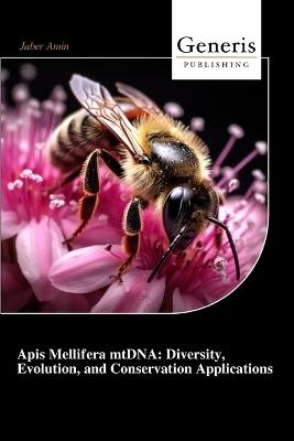 Apis Mellifera mtDNA: Diversity, Evolution, and Conservation Applications - Jaber Amin - cover
