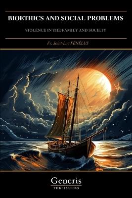 Bioethics and Social Problems: Violence in the Family and Society - Saint-Luc Fénélus - cover