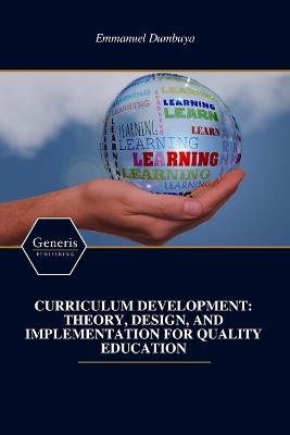 Curriculum Development: Theory, Design, and Implementation for Quality Education - Emmanuel Dumbuya - cover