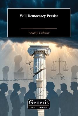 Will Democracy Persist - Antony Todorov - cover