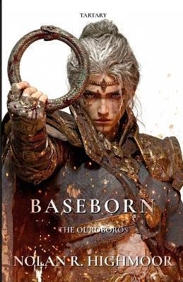 Baseborn: The Ouroboros - Nolan R Highmoor - cover
