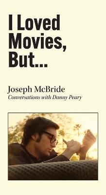 I Loved Movies, But... - Joseph McBride - cover