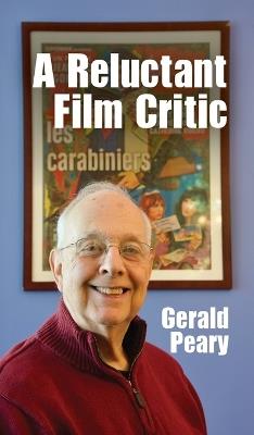 A Reluctant Film Critic - Gerald Peary - cover