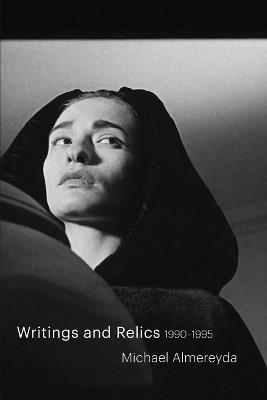 Writings and Relics: 1990-1995 - Michael Almereyda - cover