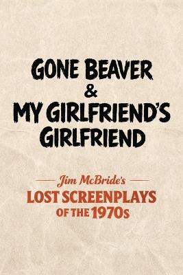 Gone Beaver & My Girlfriend's Girlfriend - Jim McBride - cover