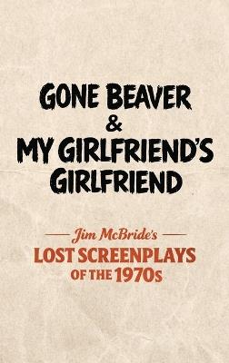 Gone Beaver & My Girlfriend's Girlfriend - Jim McBride - cover