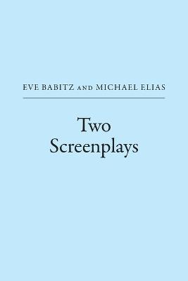 Two Screenplays - Eve Babitz,Michael Elias - cover