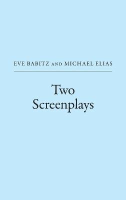 Two Screenplays - Eve Babitz,Michael Elias - cover