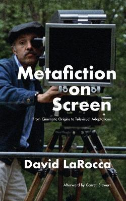 Metafiction on Screen - David Larocca,Garrett Stewart - cover