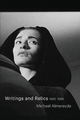 Writings and Relics: 1990-1995 - Michael Almereyda - cover