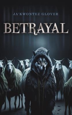 Betrayal - Ja'kwontez Glover - cover