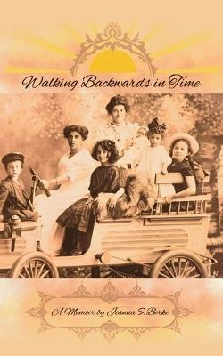 Walking Backwards in Time - Joanna S Berke - cover