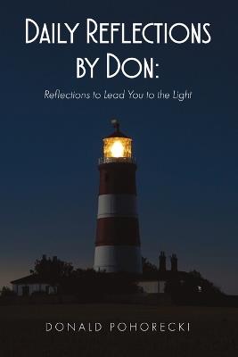 Daily Reflections by Don: Reflections to Lead You to the Light - Donald Pohorecki - cover