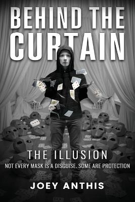 Behind the Curtain: The Illusion - Joey Anthis - cover