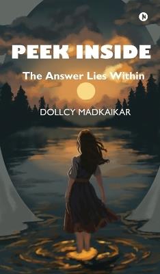 Peek Inside: The Answer Lies Within - Dollcy Madkaikar - cover