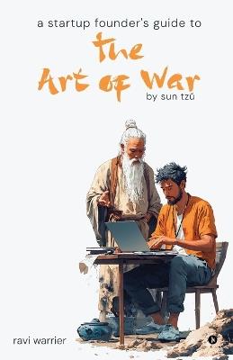 A Startup Founder's Guide to the Art of War - Ravi Warrier - cover