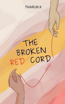 The Broken Red Cord - Tharun K - cover