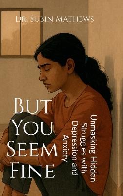 But You Seem Fine - Dr Subin Mathews - cover
