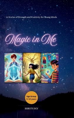 Magic in Me: 15 Stories of Strength and Positivity for Young Minds - Shruti Dey - cover