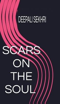 Scars on the Soul - Deepali Sekhri - cover