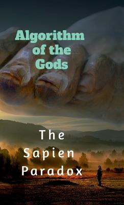 Algorithm of the Gods - The Sapien Paradox - cover