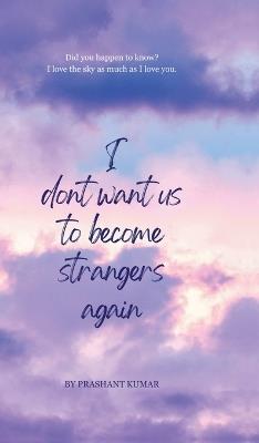 I don't want us to become strangers again - Prashant Kumar - cover
