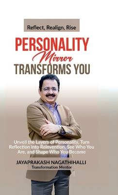Personality Mirror Transforms You: Unveil the Layers Of Personality, Turn Reflection into Reinvention, See Who You Are, and Shape Who You Become - Jayaprakash Nagathihalli - cover