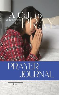 A Call to Pray: Vol 3 - K Lee - cover