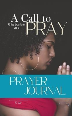 A Call to Pray: Vol 5 - K Lee - cover