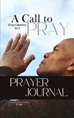 A Call to Pray: Vol 6 - K Lee - cover