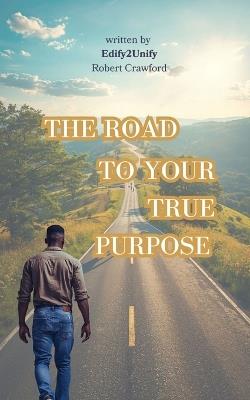 The Road to Your Purpose - Robert Crawford - cover