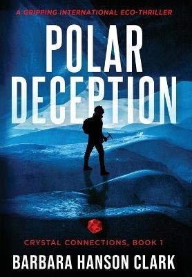Polar Deception: A Gripping International Eco-Thriller - Barbara Hanson Clark - cover