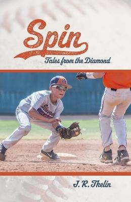 Spin: Tales from the Diamond - J R Thelín - cover