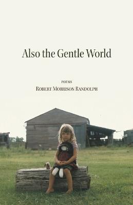 Also the Gentle World - Robert Morrison Randolph - cover