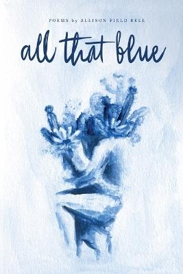 All That Blue - Allison Field Bell - cover