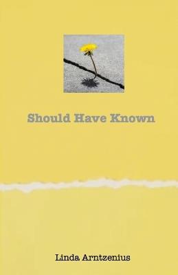 Should Have Known - Linda Arntzenius - cover