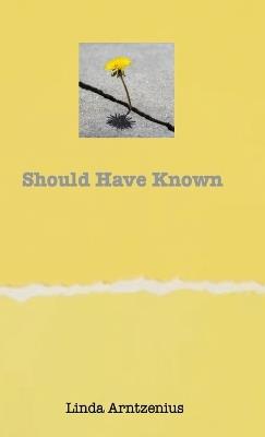 Should Have Known - Linda Arntzenius - cover
