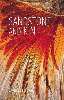 Sandstone and Kin - Camille LeFevre - cover